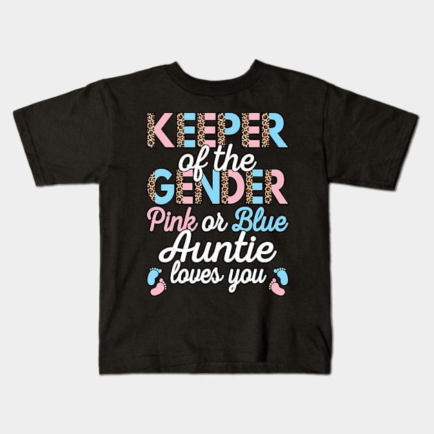 Keeper Of The Gender Auntie Loves You Baby Shower Aunt Kids T-Shirt by Aleem James